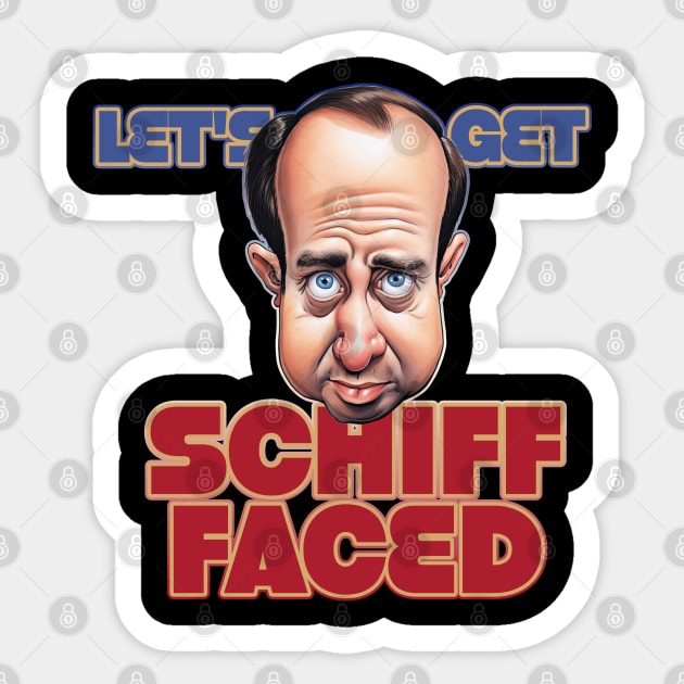 Let's get Schiff Faced Adam Schiff Caricature Sticker by DanielLiamGill